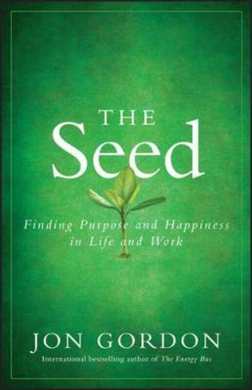 The Seed: Finding Purpose and Happiness in Life and Work.Hardcover,By :Gordon, Jon
The Seed: Finding Purpose and Happiness in Life and Work.Hardcover,By :Gordon, Jon
