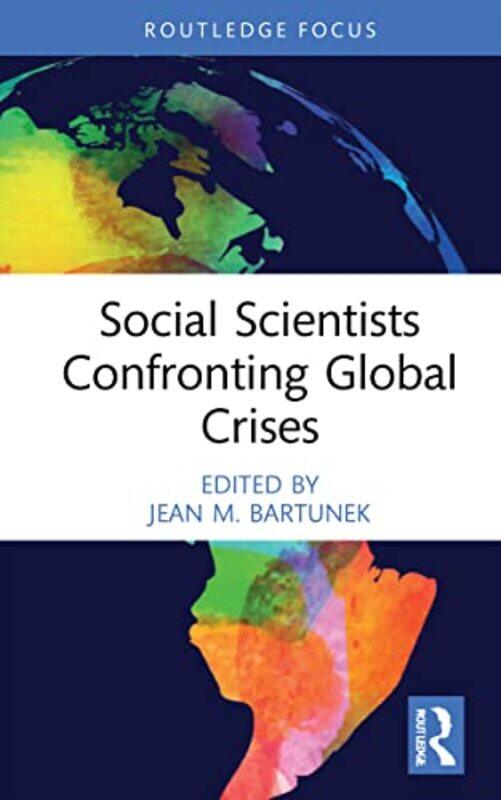 Social Scientists Confronting Global Crises by Jean M (Boston College, USA) Bartunek-Hardcover
Social Scientists Confronting Global Crises by Jean M (Boston College, USA) Bartunek-Hardcover