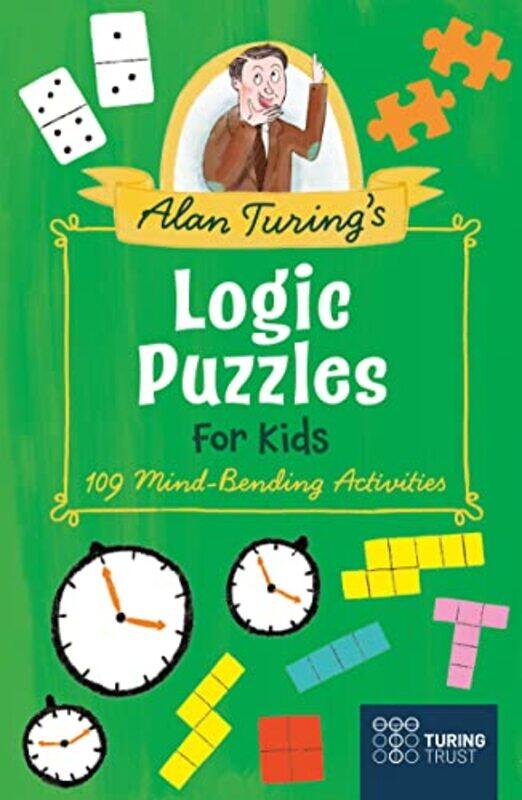 Alan Turings Logic Puzzles for Kids by Lilly M S Hammersmith Hospital DubowitzVictor Hammersmith Hospital DubowitzEugenio Hammersmith Hospital Mercuri
Alan Turings Logic Puzzles for Kids by Lilly M S Hammersmith Hospital DubowitzVictor Hammersmith Hospital DubowitzEugenio Hammersmith Hospital Mercuri