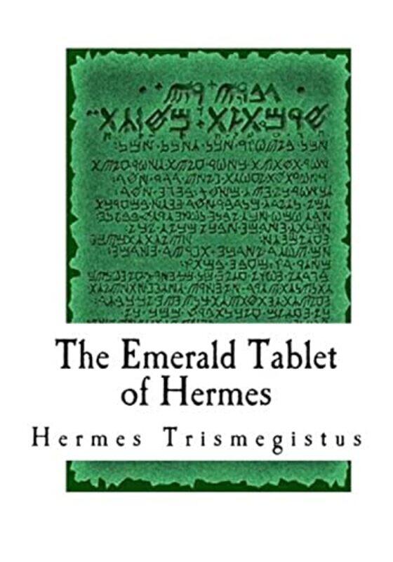 The Emerald Tablet of Hermes: The Smaragdine Table, or Tabula Smaragdina , Paperback by Newton, Issac - Trismegistus, Hermes
The Emerald Tablet of Hermes: The Smaragdine Table, or Tabula Smaragdina , Paperback by Newton, Issac - Trismegistus, Hermes