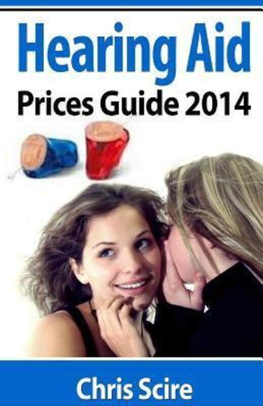 Hearing Aid Prices Guide 2014: Comparing Phonak, Widex, Siemens, Oticon, Starkey, Resound, Unitron,.paperback,By :Scire, Chris
Hearing Aid Prices Guide 2014: Comparing Phonak, Widex, Siemens, Oticon, Starkey, Resound, Unitron,.paperback,By :Scire, Chris