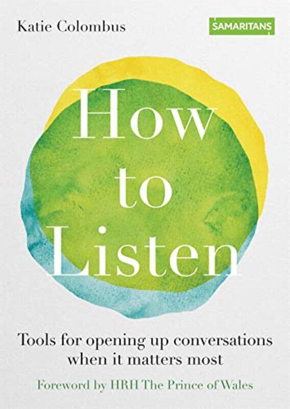 How to Listen by Katie ColombusSamaritansThe Samaritan Enterprises Limited-Paperback
How to Listen by Katie ColombusSamaritansThe Samaritan Enterprises Limited-Paperback