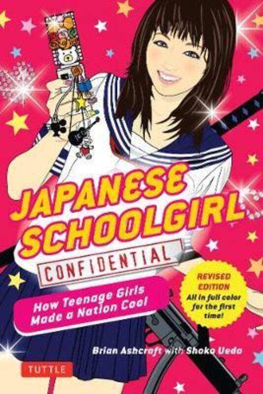 Japanese Schoolgirl Confidential: How Teenage Girls Made a Nation Cool.paperback,By :Ashcraft, Brian - Ueda, Shoko
Japanese Schoolgirl Confidential: How Teenage Girls Made a Nation Cool.paperback,By :Ashcraft, Brian - Ueda, Shoko