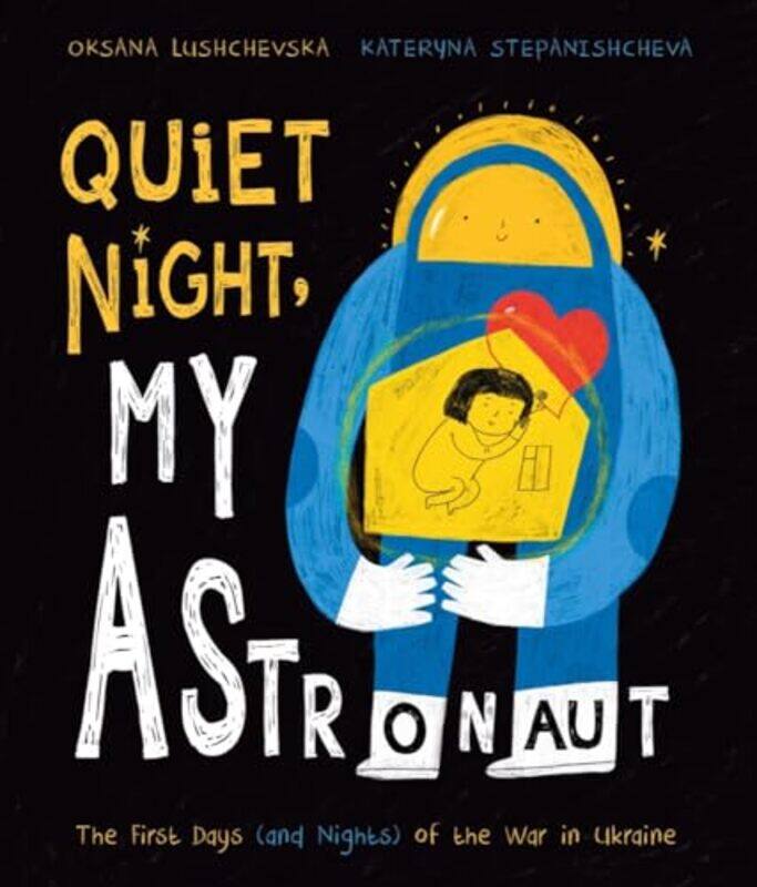 Quiet Night, My Astronaut by Oksana LushchevskaKaternya Stepanishcheva -Hardcover
Quiet Night, My Astronaut by Oksana LushchevskaKaternya Stepanishcheva -Hardcover