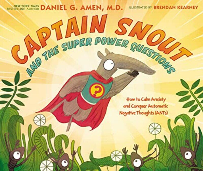 Captain Snout And The Super Power Questions How To Calm Anxiety And Conquer Automatic Negative Thou By Amen Dr Daniel Kearney Brendan Hardcover
Captain Snout And The Super Power Questions How To Calm Anxiety And Conquer Automatic Negative Thou By Amen Dr Daniel Kearney Brendan Hardcover