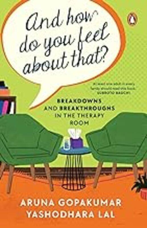 And How Do You Feel About That: Breakdowns and Breakthroughs in the Therapy Room by Aruna Gopakumar & Yashodhara Lal - Paperback
And How Do You Feel About That: Breakdowns and Breakthroughs in the Therapy Room by Aruna Gopakumar & Yashodhara Lal - Paperback