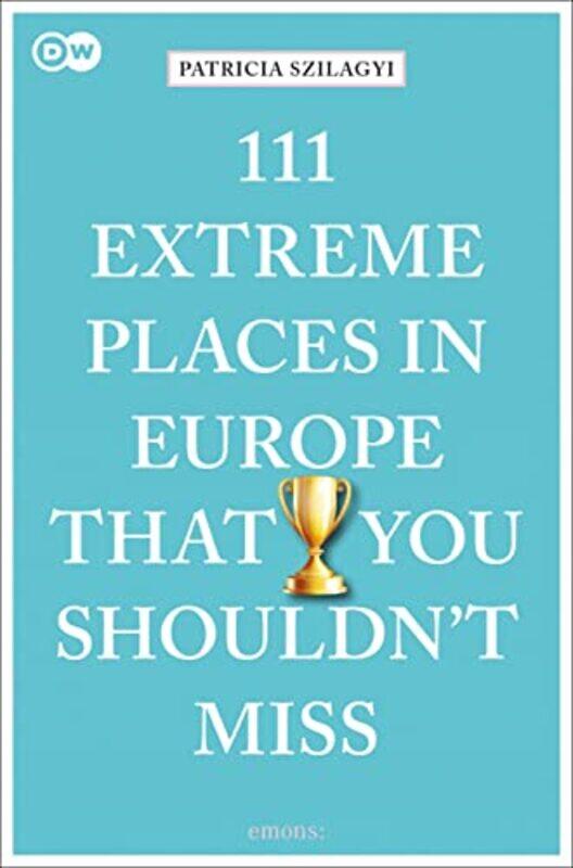111 Extreme Places in Europe That You Shouldnt Miss by Patricia Szilagyi-Paperback
111 Extreme Places in Europe That You Shouldnt Miss by Patricia Szilagyi-Paperback