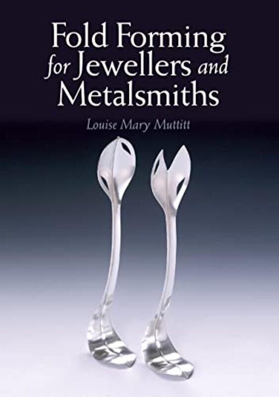 Fold Forming for Jewellers and Metalsmiths by Jet TilaTad Weyland Fukomoto-Paperback
Fold Forming for Jewellers and Metalsmiths by Jet TilaTad Weyland Fukomoto-Paperback