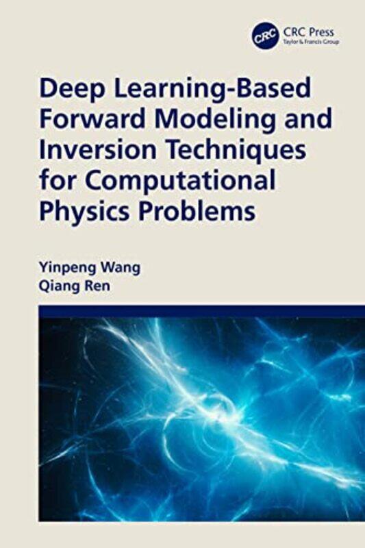 Deep LearningBased Forward Modeling and Inversion Techniques for Computational Physics Problems by Peter S Temple Univ Usa Riseborough-Hardcover
Deep LearningBased Forward Modeling and Inversion Techniques for Computational Physics Problems by Peter S Temple Univ Usa Riseborough-Hardcover