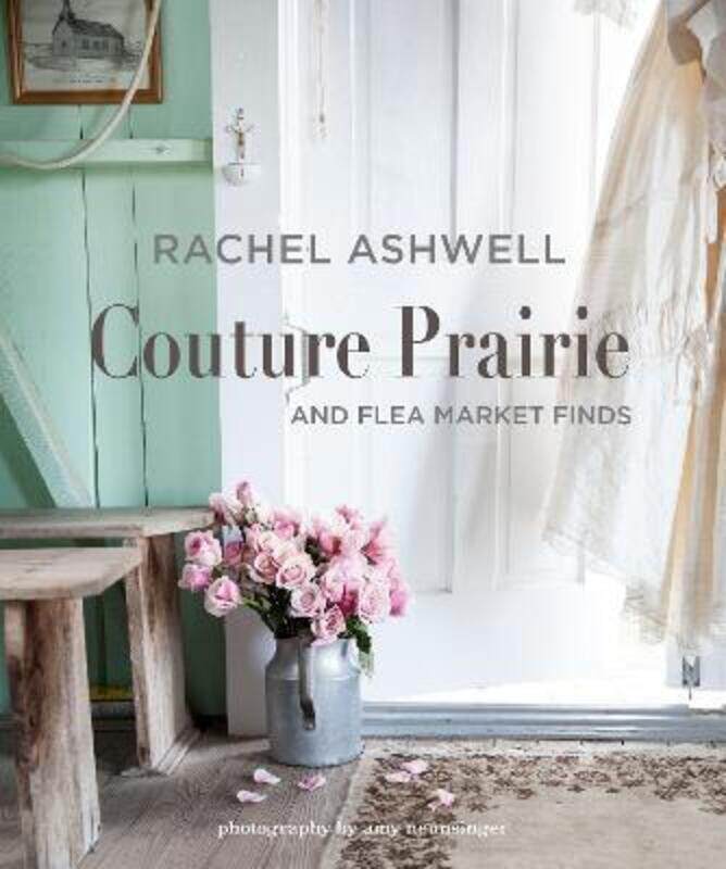 Rachel Ashwell Couture Prairie: And Flea Market Finds,Hardcover,ByAshwell, Rachel
Rachel Ashwell Couture Prairie: And Flea Market Finds,Hardcover,ByAshwell, Rachel