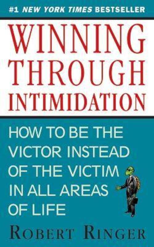 Winning through Intimidation: How to Be the Victor, Not the Victim, in Business and in Life.paperback,By :Ringer, Robert
Winning through Intimidation: How to Be the Victor, Not the Victim, in Business and in Life.paperback,By :Ringer, Robert