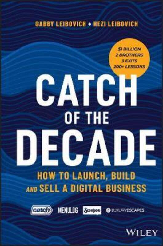 Catch of the Decade: How to Launch, Build and Sell a Digital Business.paperback,By :Leibovich, Gabby - Leibovich, Hezi
Catch of the Decade: How to Launch, Build and Sell a Digital Business.paperback,By :Leibovich, Gabby - Leibovich, Hezi