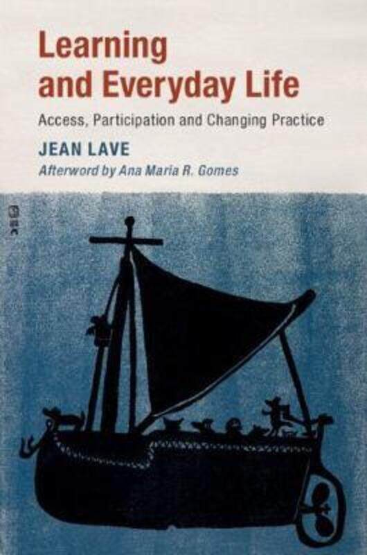 Learning and Everyday Life: Access, Participation, and Changing Practice,Paperback, By:Lave, Jean (University of California, Berkeley) - Gomes, Ana Ma
Learning and Everyday Life: Access, Participation, and Changing Practice,Paperback, By:Lave, Jean (University of California, Berkeley) - Gomes, Ana Ma