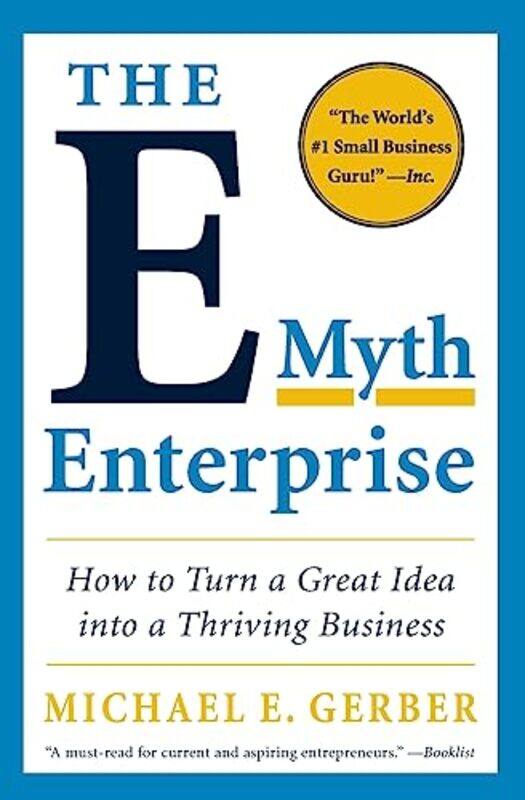 The Emyth Enterprise How To Turn A Great Idea Into A Thriving Business By Michael E Gerber Paperback
The Emyth Enterprise How To Turn A Great Idea Into A Thriving Business By Michael E Gerber Paperback