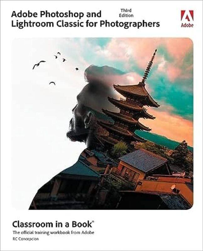 Adobe Photoshop and Lightroom Classic Classroom in a Book,Paperback by Concepcion, Rafael
Adobe Photoshop and Lightroom Classic Classroom in a Book,Paperback by Concepcion, Rafael
