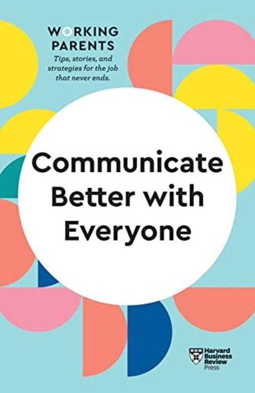 Communicate Better with Everyone HBR Working Parents Series by George T MontaguePeter WilliamsonMary Healy-Paperback
Communicate Better with Everyone HBR Working Parents Series by George T MontaguePeter WilliamsonMary Healy-Paperback