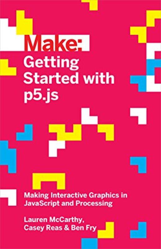 Getting Started with p5.js,Paperback,by:Mccarthy, Lauren - Fry, Ben - Reas, Casey
Getting Started with p5.js,Paperback,by:Mccarthy, Lauren - Fry, Ben - Reas, Casey