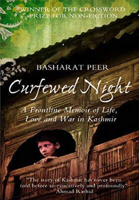 Curfewed Night A Frontline Memoir Of Life Love And War In Kashmir by Basharat Peer Paperback
Curfewed Night A Frontline Memoir Of Life Love And War In Kashmir by Basharat Peer Paperback