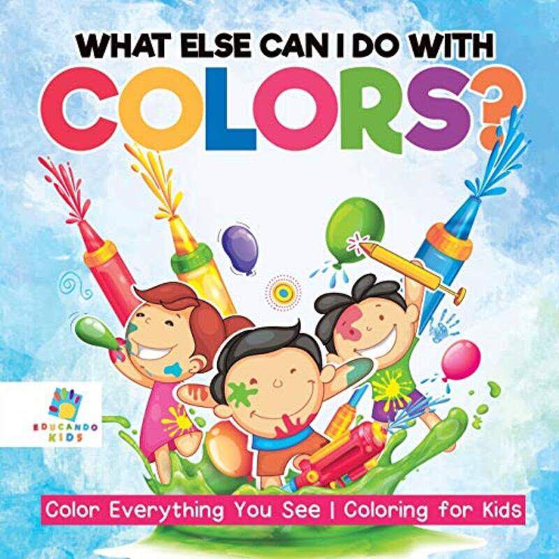 What Else Can I Do with Colors Color Everything You See Coloring for Kids by Educando Kids-Paperback
What Else Can I Do with Colors Color Everything You See Coloring for Kids by Educando Kids-Paperback