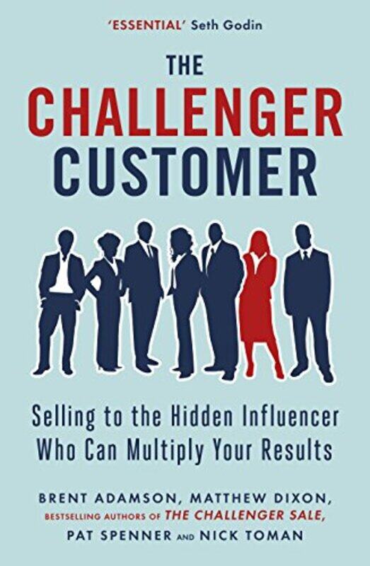 The Challenger Customer Selling To The Hidden Influencer Who Can Multiply Your Results By Dixon, Matthew - Adamson, Brent - Spenner, Pat - Toman, Nick
The Challenger Customer Selling To The Hidden Influencer Who Can Multiply Your Results By Dixon, Matthew - Adamson, Brent - Spenner, Pat - Toman, Nick