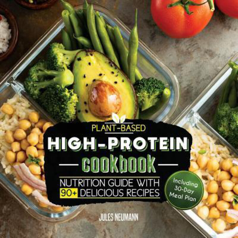Plant-Based High-Protein Cookbook: Nutrition Guide With 90+ Delicious Recipes (Including 30-Day Meal Plan), Paperback Book, By: Jules Neumann
Plant-Based High-Protein Cookbook: Nutrition Guide With 90+ Delicious Recipes (Including 30-Day Meal Plan), Paperback Book, By: Jules Neumann