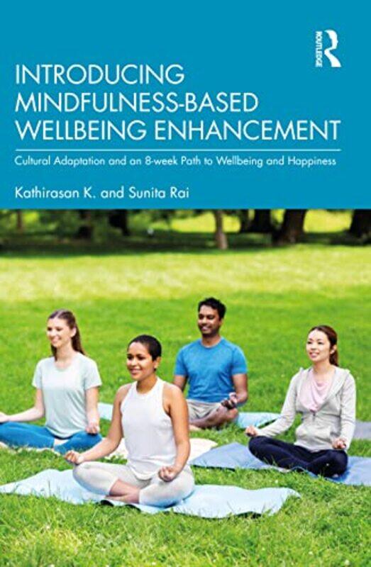 Introducing MindfulnessBased Wellbeing Enhancement by Kathirasan KSunita Rai-Paperback
Introducing MindfulnessBased Wellbeing Enhancement by Kathirasan KSunita Rai-Paperback