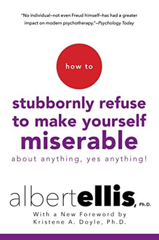 How To Stubbornly Refuse To Make Yourself Miserable About Anything, Yes Anything! , Paperback by Ellis, Albert - Doyle, Kristene A.
How To Stubbornly Refuse To Make Yourself Miserable About Anything, Yes Anything! , Paperback by Ellis, Albert - Doyle, Kristene A.