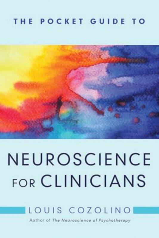 The Pocket Guide to Neuroscience for Clinicians by Louis Pepperdine University Cozolino-Paperback
The Pocket Guide to Neuroscience for Clinicians by Louis Pepperdine University Cozolino-Paperback