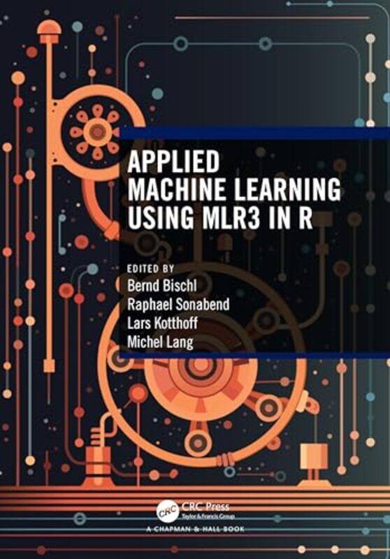 Applied Machine Learning Using mlr3 in R by Bernd BischlRaphael SonabendLars KotthoffMichel Lang -Paperback
Applied Machine Learning Using mlr3 in R by Bernd BischlRaphael SonabendLars KotthoffMichel Lang -Paperback
