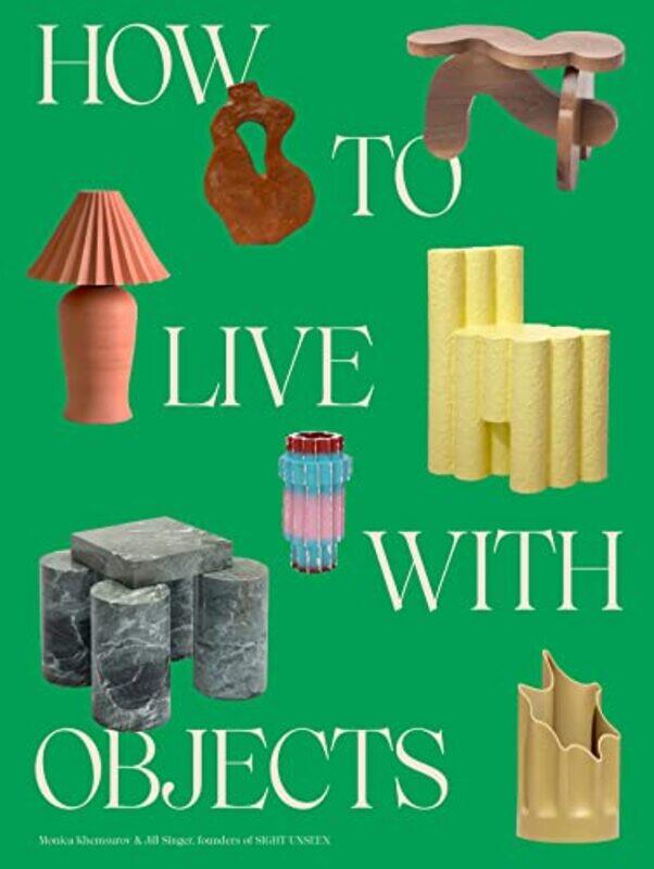 How to Live with Objects: A Guide to More Meaningful Interiors , Hardcover by Khemsurov, Monica - Singer, Jill
How to Live with Objects: A Guide to More Meaningful Interiors , Hardcover by Khemsurov, Monica - Singer, Jill