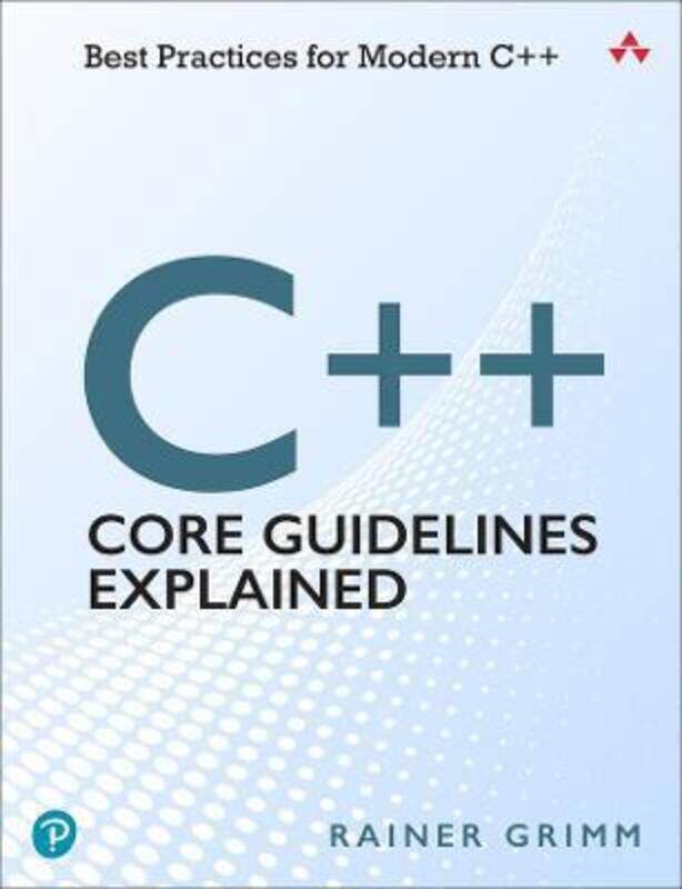 C++ Core Guidelines Explained: Best Practices for Modern C++,Paperback, By:Grimm, Rainer
C++ Core Guidelines Explained: Best Practices for Modern C++,Paperback, By:Grimm, Rainer