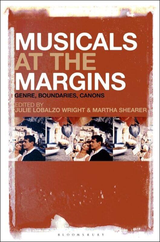 Musicals at the Margins by Julie University of Warwick, UK Lobalzo WrightMartha University College Dublin, Ireland Shearer-Hardcover
Musicals at the Margins by Julie University of Warwick, UK Lobalzo WrightMartha University College Dublin, Ireland Shearer-Hardcover