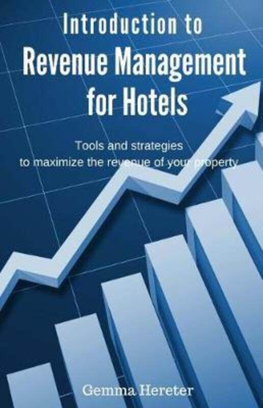 Introduction to Revenue Management for Hotels: Tools and strategies to maximize the revenue of your,Paperback, By:Hereter, Gemma
Introduction to Revenue Management for Hotels: Tools and strategies to maximize the revenue of your,Paperback, By:Hereter, Gemma