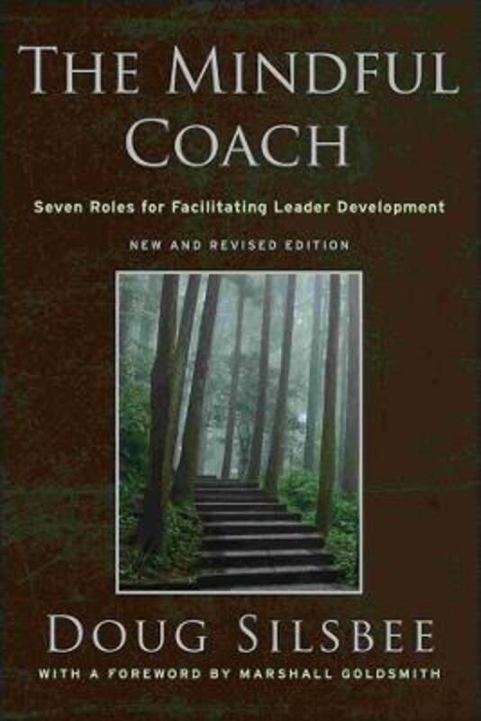 The Mindful Coach: Seven Roles for Facilitating Leader Development,Hardcover,BySilsbee, Doug
The Mindful Coach: Seven Roles for Facilitating Leader Development,Hardcover,BySilsbee, Doug