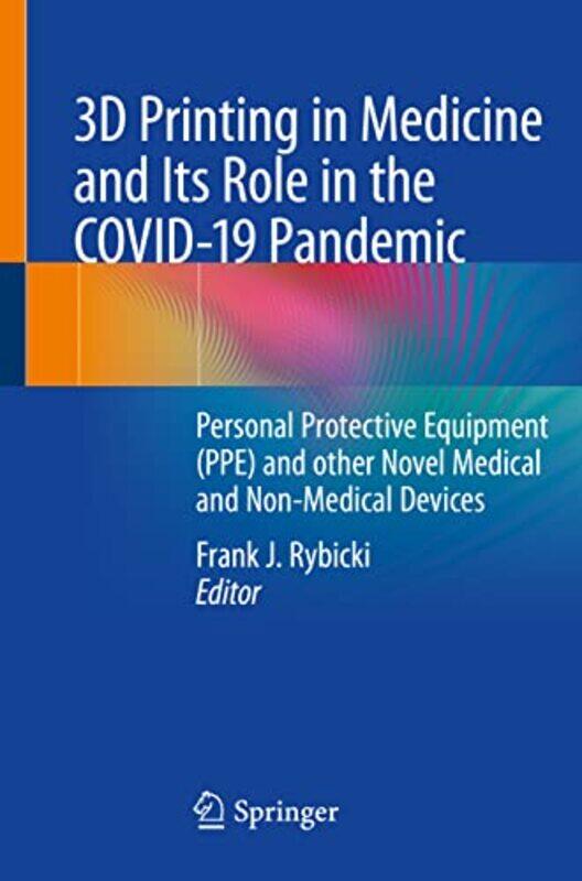 3D Printing In Medicine And Its Role In The Covid19 Pandemic by Frank J Rybicki-Paperback
3D Printing In Medicine And Its Role In The Covid19 Pandemic by Frank J Rybicki-Paperback