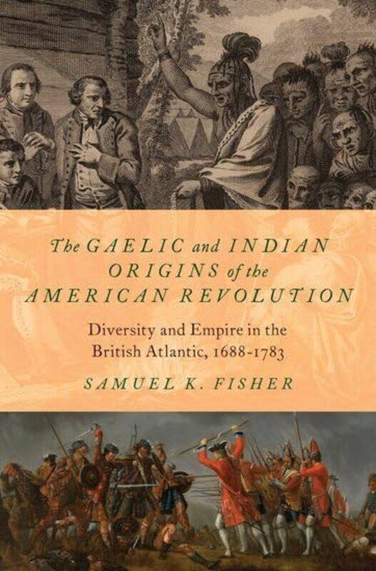 The Gaelic and Indian Origins of the American Revolution by Samuel K Assistant Professor of History, Assistant Professor of History, The Catholic Univ
The Gaelic and Indian Origins of the American Revolution by Samuel K Assistant Professor of History, Assistant Professor of History, The Catholic Univ