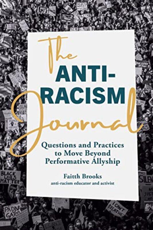 The Antiracism Journal Questions And Practices To Move Beyond Performative Allyship by Brooks, Faitth - Paperback
The Antiracism Journal Questions And Practices To Move Beyond Performative Allyship by Brooks, Faitth - Paperback