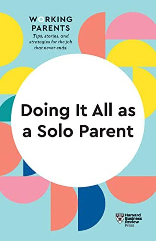 Doing It All as a Solo Parent HBR Working Parents Series by Harvard Business ReviewDaisy DowlingBrigid SchulteHeidi GrantShawn Achor-Paperback
Doing It All as a Solo Parent HBR Working Parents Series by Harvard Business ReviewDaisy DowlingBrigid SchulteHeidi GrantShawn Achor-Paperback