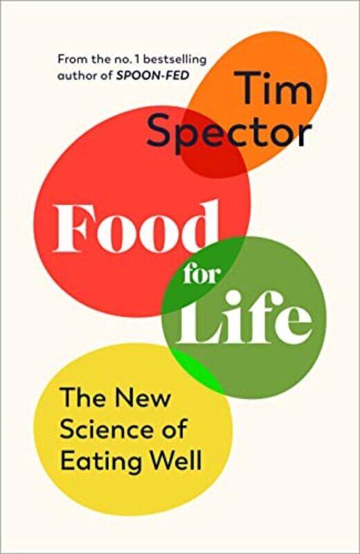 Food for Life: The New Science of Eating Well, by the #1 bestselling author of SPOONFED Paperback by Spector, Tim
Food for Life: The New Science of Eating Well, by the #1 bestselling author of SPOONFED Paperback by Spector, Tim