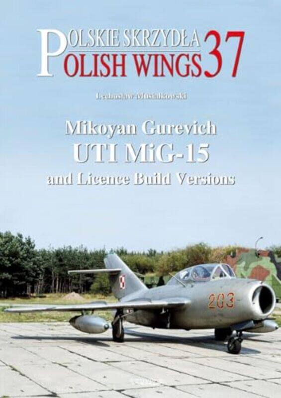Mikoyan Gurevich UTI MiG15 and Licence Build Versions by Council of Europe-Paperback
Mikoyan Gurevich UTI MiG15 and Licence Build Versions by Council of Europe-Paperback