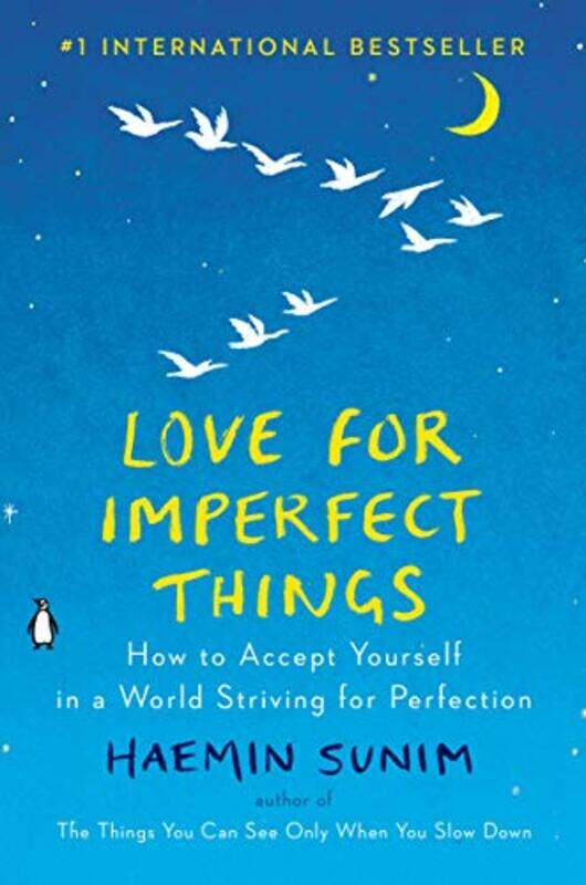 Love For Imperfect Things How To Accept Yourself In A World Striving For Perfection By Sunim, Haemin - Smith, Deborah - Sunim, Haemin - Feng, Lisk Har
Love For Imperfect Things How To Accept Yourself In A World Striving For Perfection By Sunim, Haemin - Smith, Deborah - Sunim, Haemin - Feng, Lisk Har