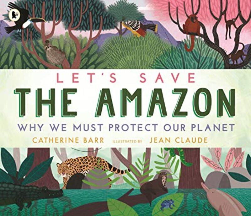 Lets Save the Amazon Why we must protect our planet by Clare Walker Leslie-Paperback
Lets Save the Amazon Why we must protect our planet by Clare Walker Leslie-Paperback