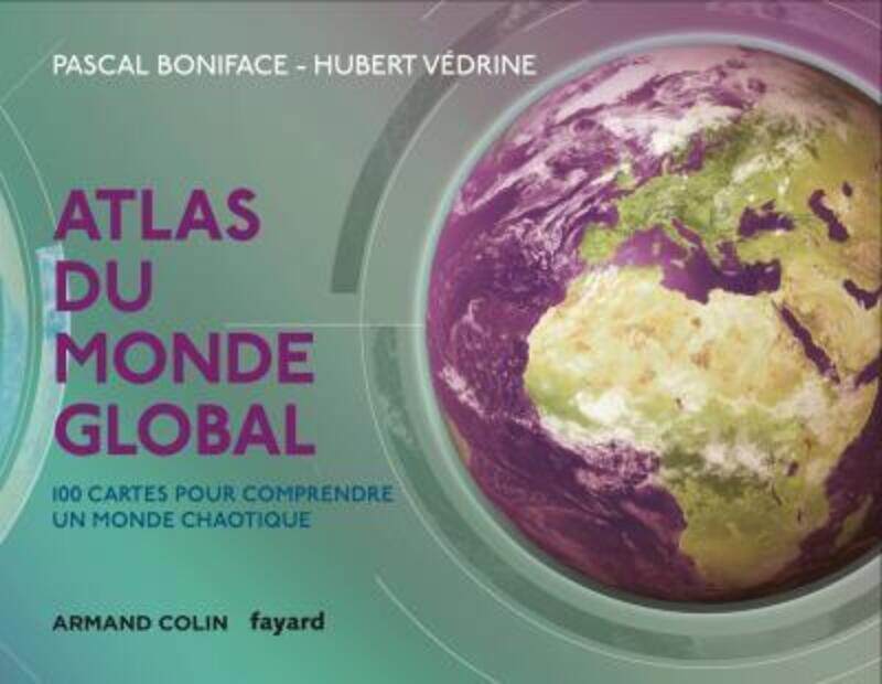 Atlas du monde global - 3e ed. - 100 cartes pour comprendre un monde chaotique
Atlas du monde global - 3e ed. - 100 cartes pour comprendre un monde chaotique