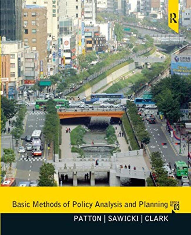 Basic Methods of Policy Analysis and Planning by Carl PattonDavid SawickiJennifer Georgia Technology Institute, USA Clark-Paperback
Basic Methods of Policy Analysis and Planning by Carl PattonDavid SawickiJennifer Georgia Technology Institute, USA Clark-Paperback