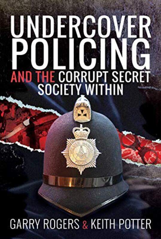 Undercover Policing And The Corrupt Secret Society Within by Garry RogersKeith Potter-Hardcover
Undercover Policing And The Corrupt Secret Society Within by Garry RogersKeith Potter-Hardcover