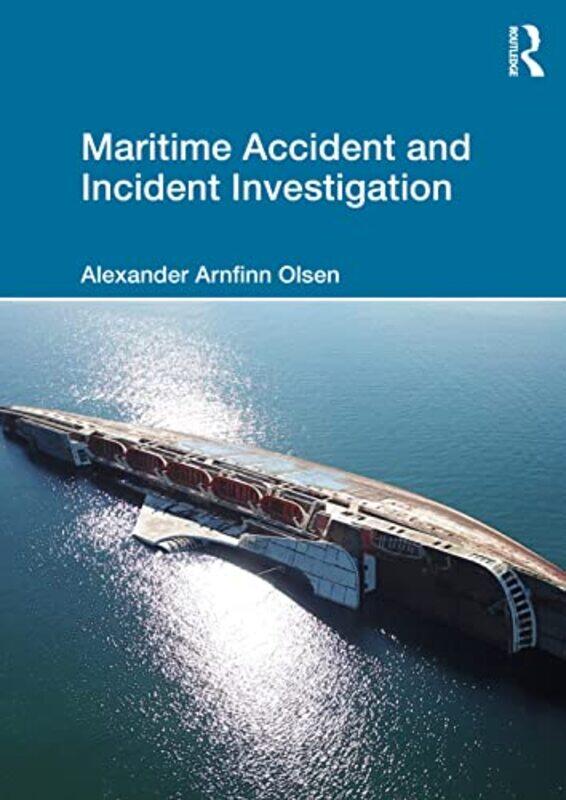 Maritime Accident and Incident Investigation by Alexander Arnfinn RINA Consulting Defence, UK Olsen-Paperback
Maritime Accident and Incident Investigation by Alexander Arnfinn RINA Consulting Defence, UK Olsen-Paperback