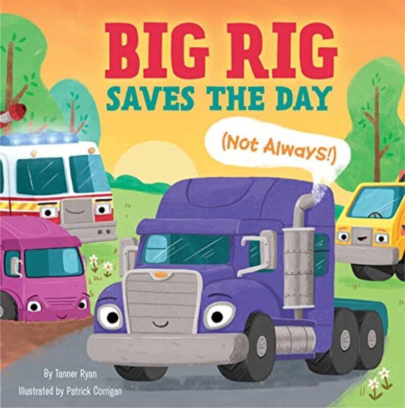 Big Rig Saves the Day (Not Always!),Paperback by Ryan, Tanner - Patrick, Corrigan
Big Rig Saves the Day (Not Always!),Paperback by Ryan, Tanner - Patrick, Corrigan