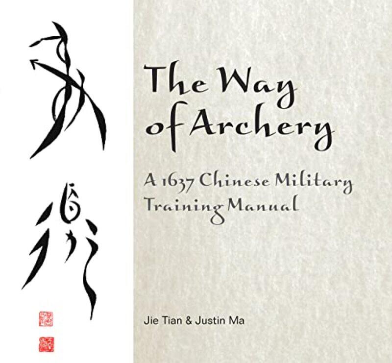 The Way of Archery A 1637 Chinese Military Training Manual by The F Team-Hardcover
The Way of Archery A 1637 Chinese Military Training Manual by The F Team-Hardcover