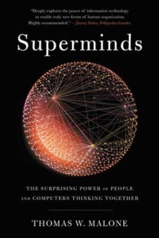 Superminds: The Surprising Power of People and Computers Thinking Together.paperback,By :Malone, Thomas W
Superminds: The Surprising Power of People and Computers Thinking Together.paperback,By :Malone, Thomas W