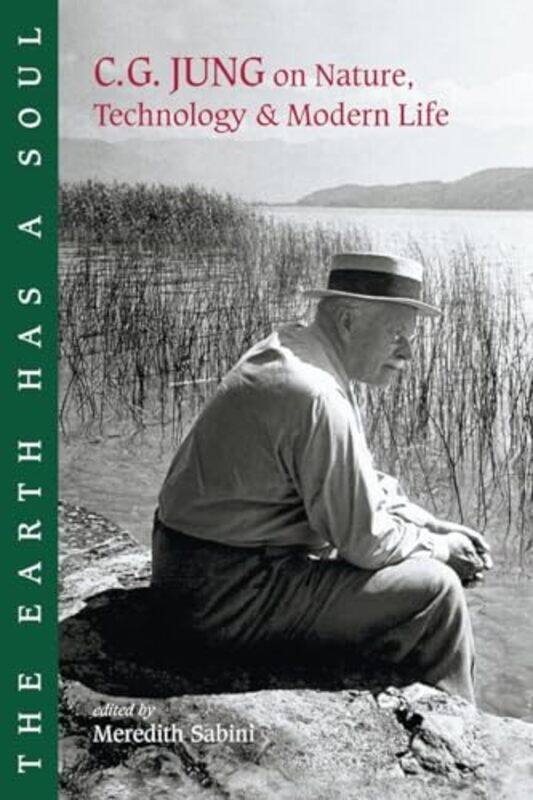 The Earth Has A Soul: C.G. Jung On Nature, Technology And Modern Life By Jung, C. G. - Sabini, Meredith - Henderson, Joseph, M.D. Paperback
The Earth Has A Soul: C.G. Jung On Nature, Technology And Modern Life By Jung, C. G. - Sabini, Meredith - Henderson, Joseph, M.D. Paperback